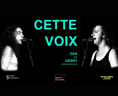Dan Bigras | Cette voix : Dan et Gerry, notre histoire