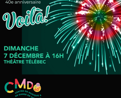 Voilà ! | Gala du 40e anniversaire du Centre de musique et de danse de Val-d'Or