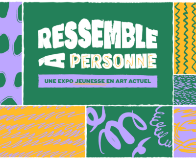 Ressemble à personne | Expo jeunesse en art actuel